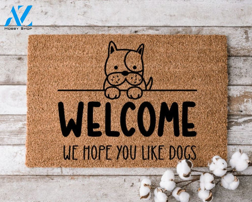 Welcome We Hope You Like Dogs Doormat Perfect Gift for Dog Lovers Personalized Door Mat New Home Decor |