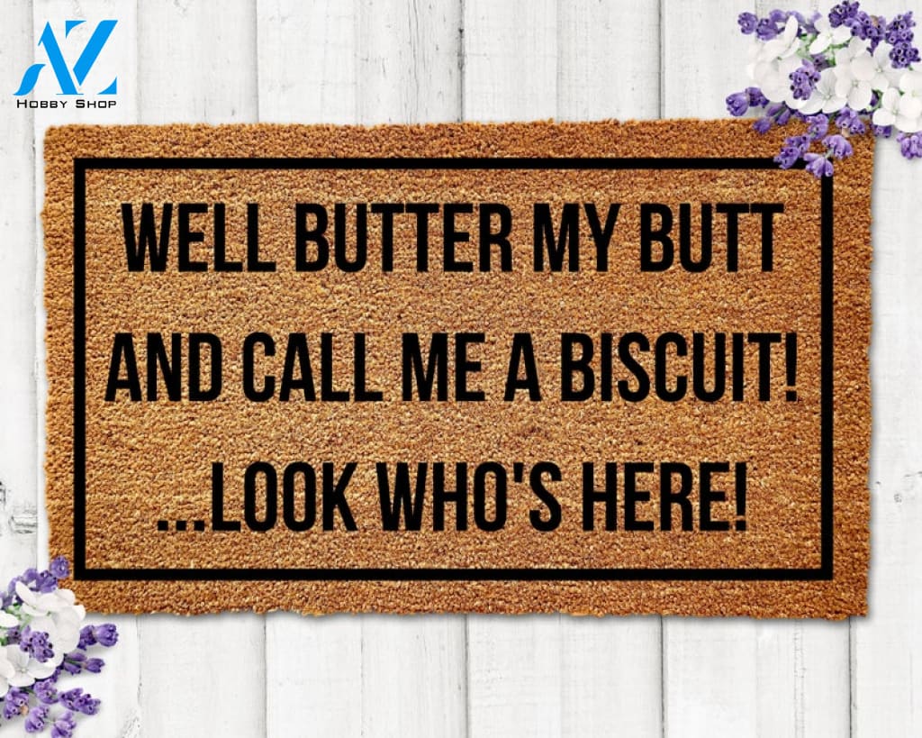 Well Butter my Butt and Call me a Biscuit Doormat Look Who's Here Doormat Funny Doormat Joke Doormat Corny Doormat