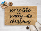 We're Like Really Into Christmas - Christmas Doormat - Holiday Decor - Christmas - Seasonal Gift - Funny Christmas Decor