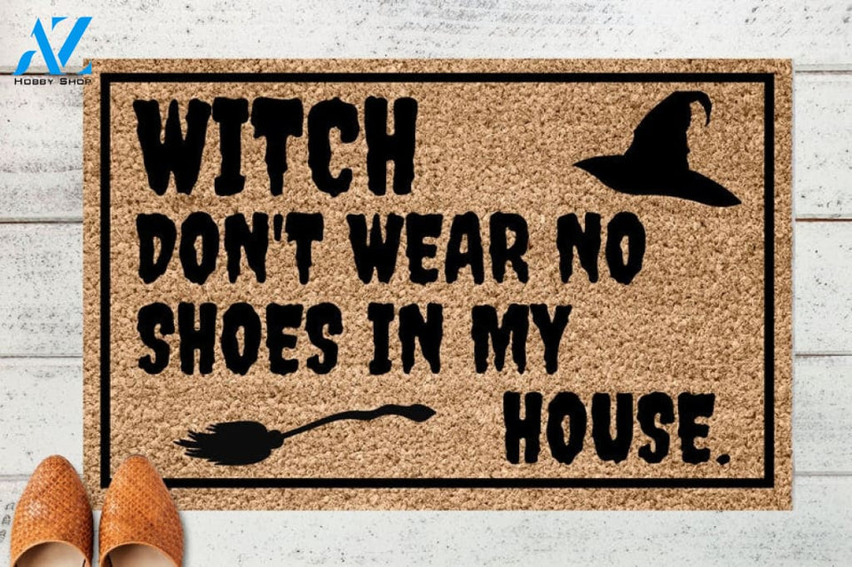Witch Don't Wear No Shoes In My House Halloween Gift Halloween Welcome Doormat Front Doormat