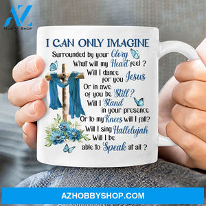 Wooden cross, Blue flower, Crystal butterfly, I can only imagine - Jesus White Mug