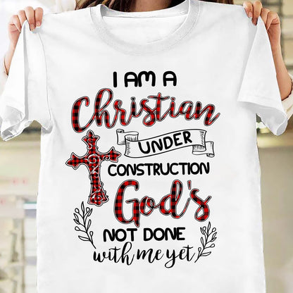 I am Christian under construction God's - Jesus Apparel