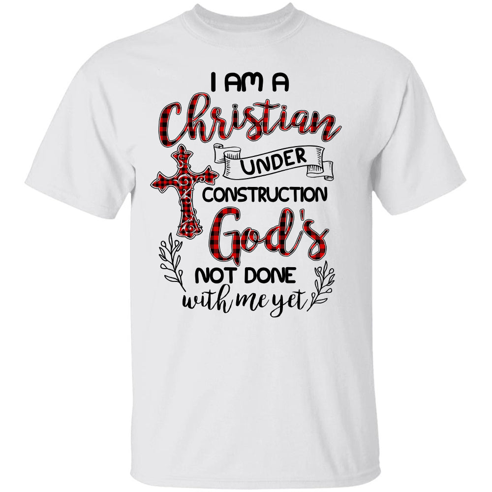 I am Christian under construction God's - Jesus Apparel