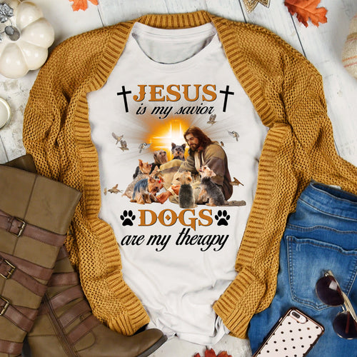 Yorkshire Terrier - Jesus is my savior, dogs are my therapy Yorkshire Terrier Apparel