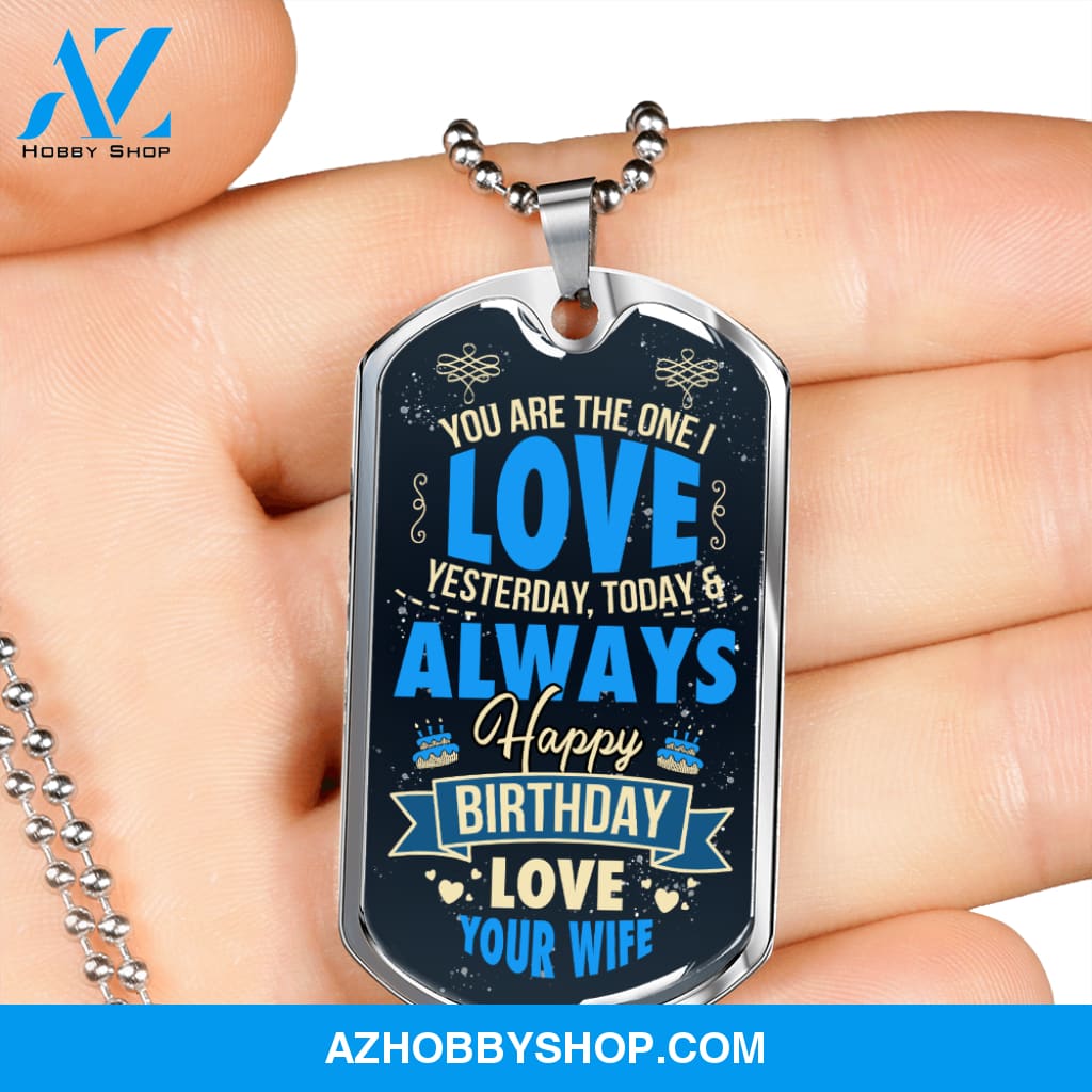 You Are The One I Love Happy Birthday - Graphical Dog Tag & Ball chain (steel)