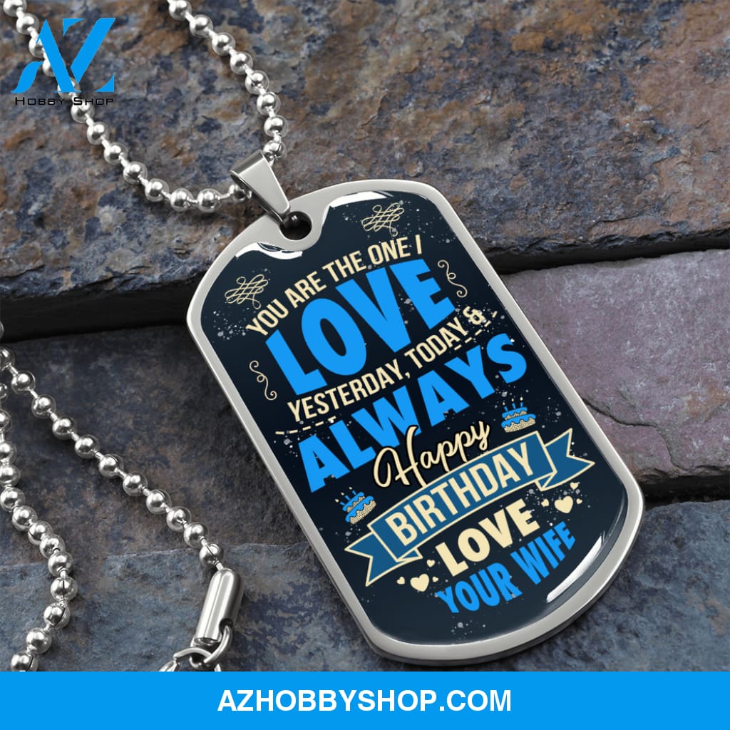 You Are The One I Love Happy Birthday - Graphical Dog Tag & Ball chain (steel)