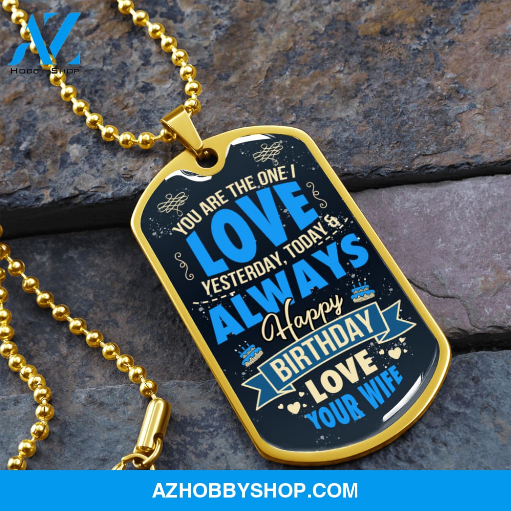 You Are The One I Love Happy Birthday - Graphical Dog Tag & Ball chain (steel)