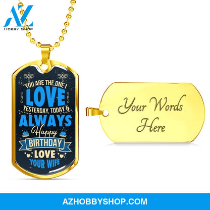 You Are The One I Love Happy Birthday - Graphical Dog Tag & Ball chain (steel)