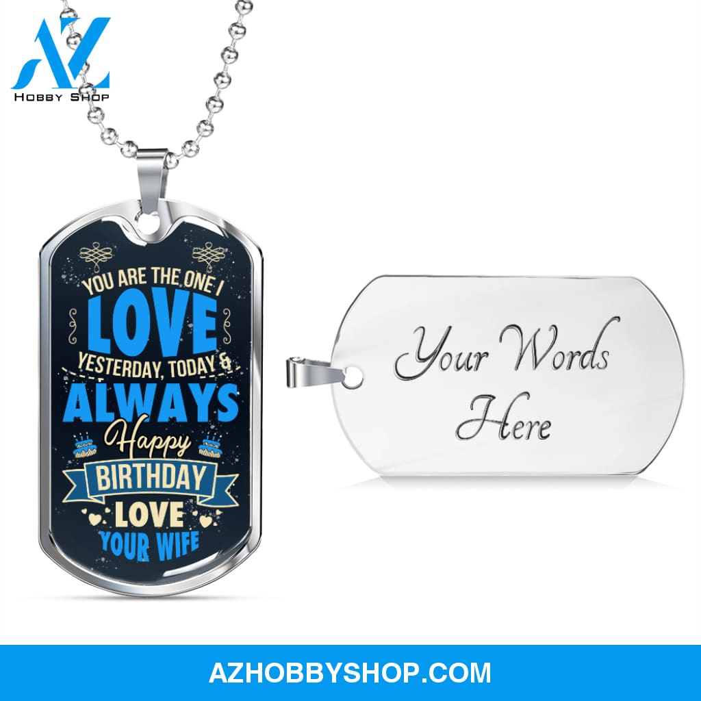 You Are The One I Love Happy Birthday - Graphical Dog Tag & Ball chain (steel)