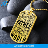 You are the World FATHER - Graphical Dog Tag & Ball chain (steel)