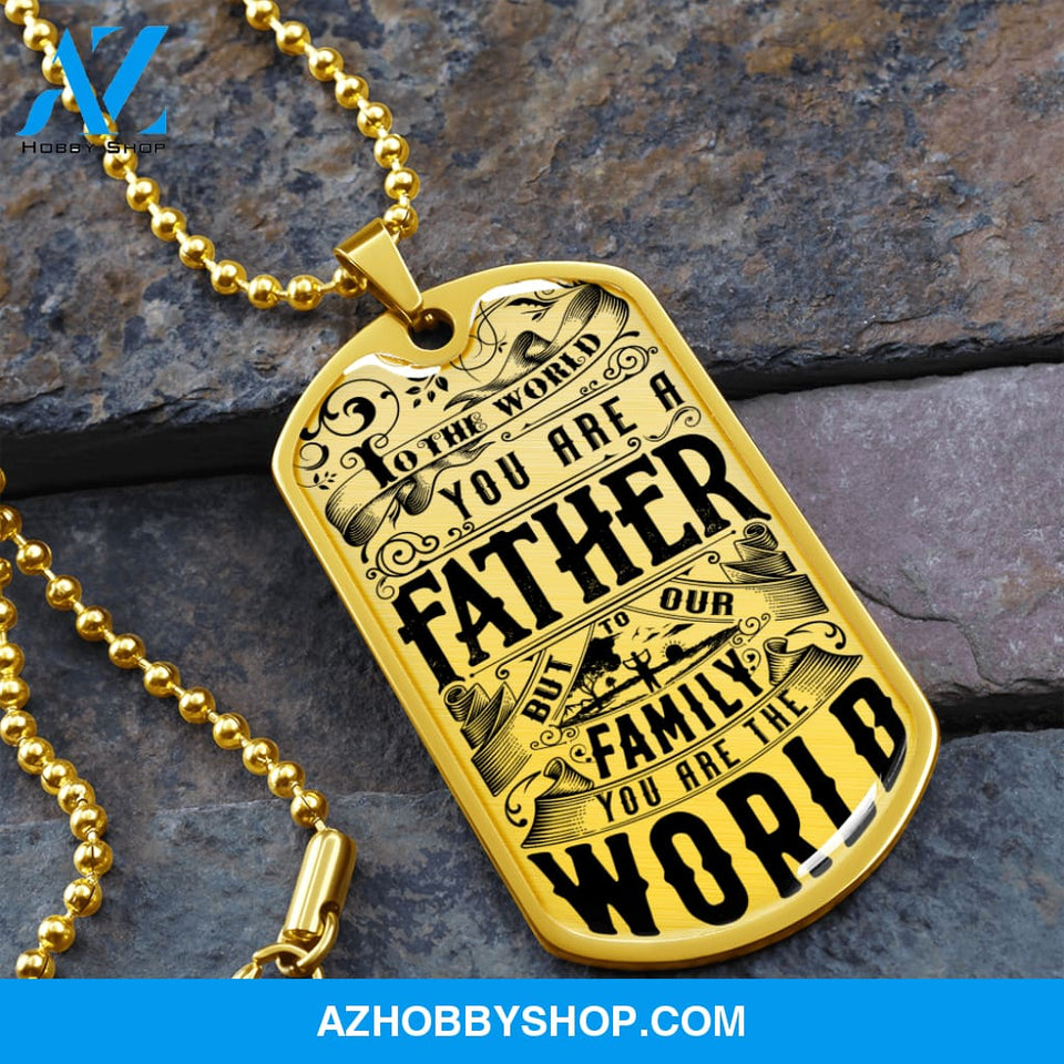 You are the World FATHER - Graphical Dog Tag & Ball chain (steel)