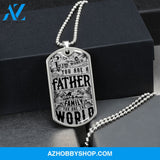 You are the World FATHER - Graphical Dog Tag & Ball chain (steel)