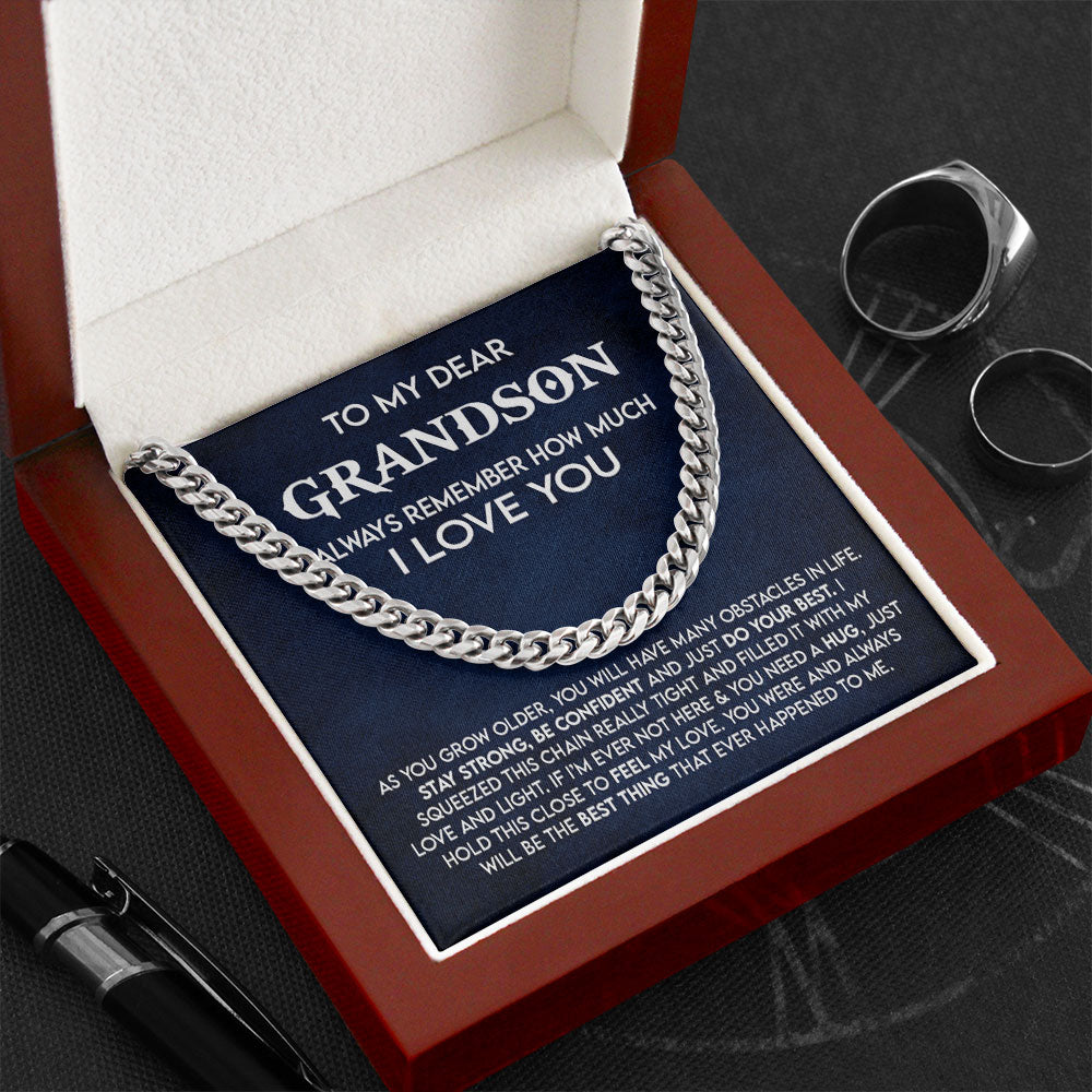 To My Dear Grandson Necklace Gift - Always remember how much I love you- Stay Strong, Be Confident and Just do your best Cuban Link Chain Necklace LX053C