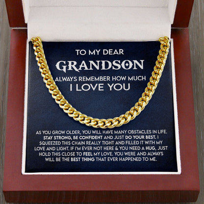 To My Dear Grandson Necklace Gift - Always remember how much I love you- Stay Strong, Be Confident and Just do your best Cuban Link Chain Necklace LX053C