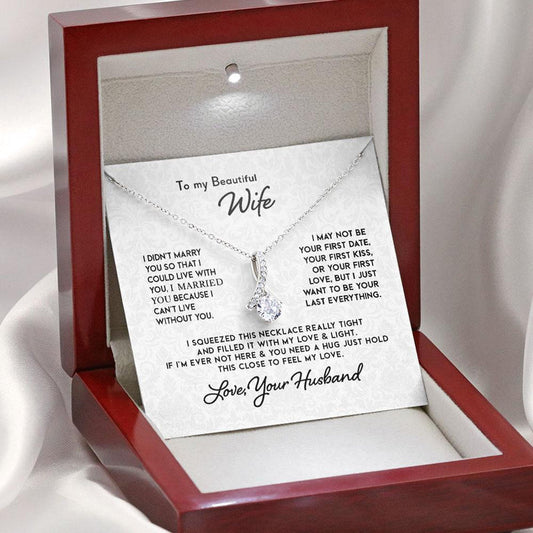 To My Beautiful Wife Necklace - I can't live without you. Last Everything - Personalized Alluring Beauty Necklace - TGV