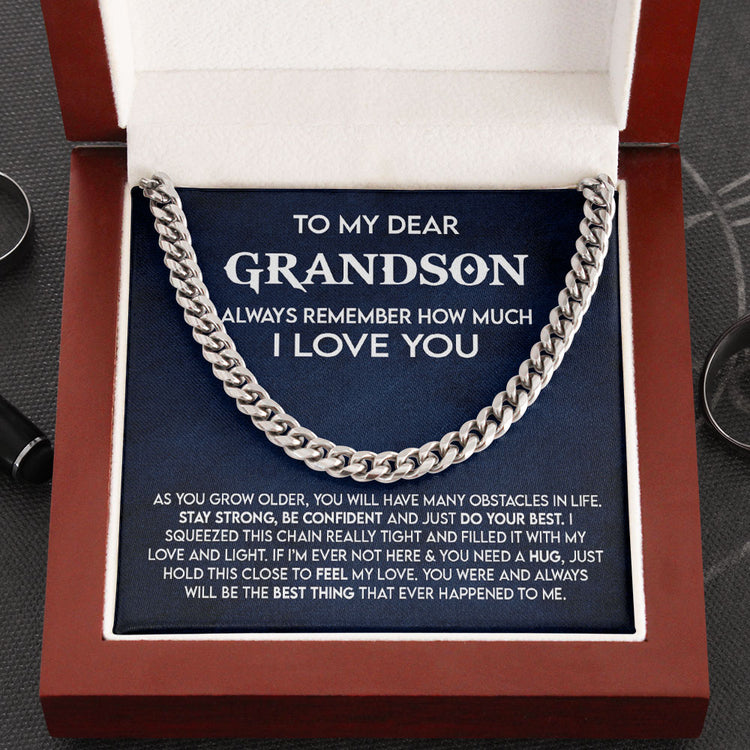 To My Dear Grandson Necklace Gift - Always remember how much I love you- Stay Strong, Be Confident and Just do your best Cuban Link Chain Necklace 053C - TGV