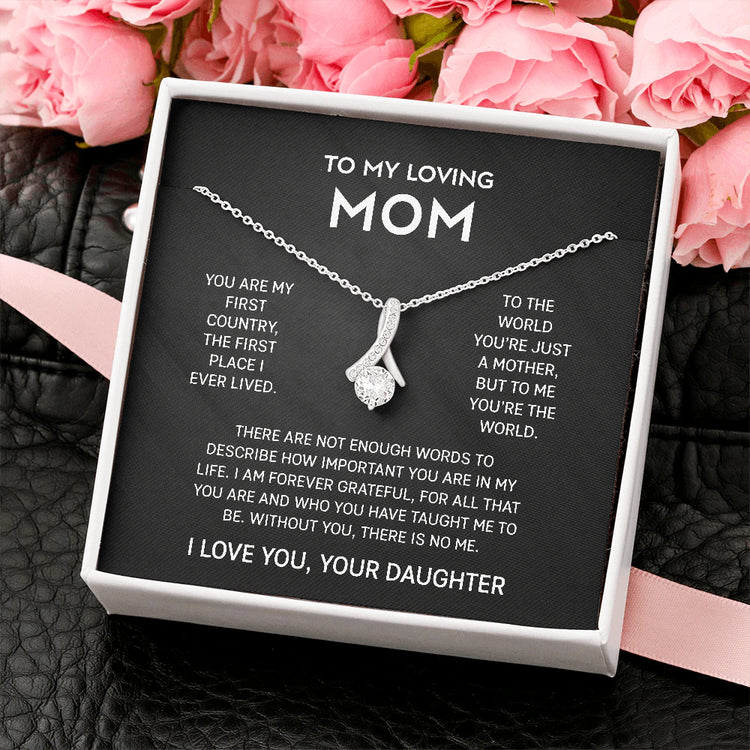 To My Loving Mom Necklace From Daughter - You are my first country, the first place I ever lived - Alluring Beauty Necklace 104G - TGV