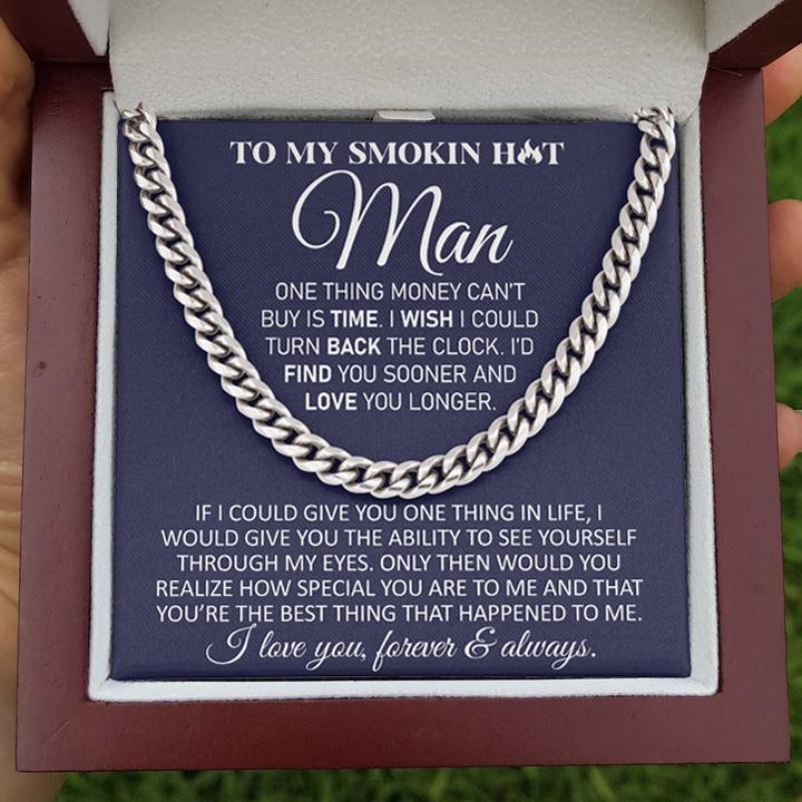 To My Smokin Hot Man - Find You Sooner and Love You Longer Cuban Link Chain Necklace - TGV