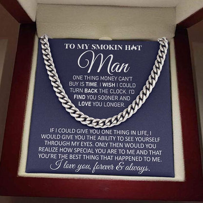 To My Smokin Hot Man - Find You Sooner and Love You Longer Cuban Link Chain Necklace - TGV