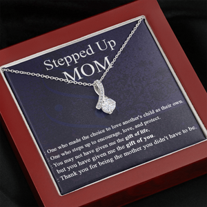 To My Stepped Up Mom Necklace Gift - You may not have given me the gift of life, but you have given me the gift you you Alluring Beauty Necklace 343H - TGV