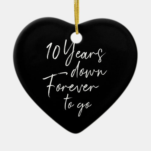 10 Years Down Forever Go 10Th Wedding Anniversary Ceramic Ornament