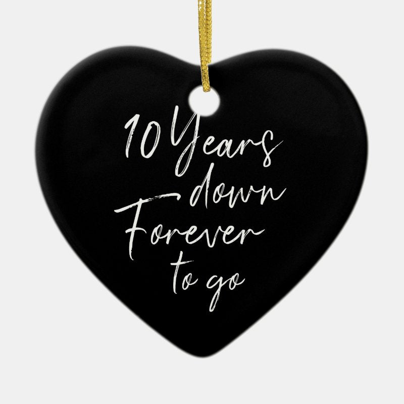 10 Years Down Forever Go 10Th Wedding Anniversary Ceramic Ornament