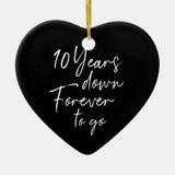 10 Years Down Forever Go 10Th Wedding Anniversary Ceramic Ornament