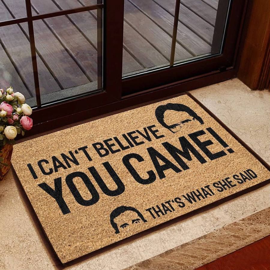 Outdoor Mat- Can't Believe You Came That's What She Said Printed Doormat Home Decor