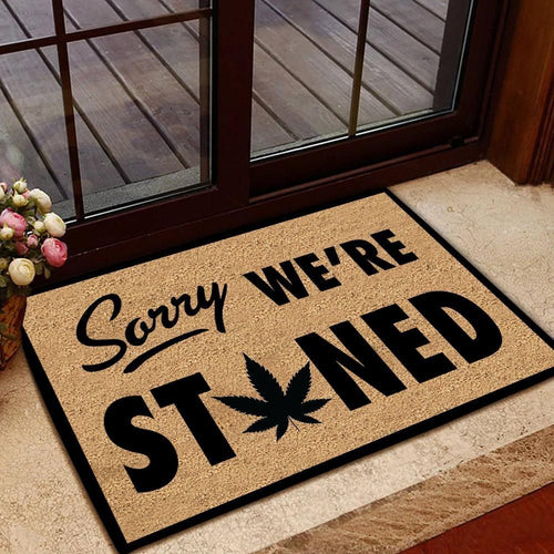 Outdoor Mat- Weed Sorry We're Stoned Printed Doormat Home Decor