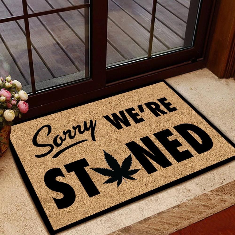Outdoor Mat- Weed Sorry We're Stoned Printed Doormat Home Decor