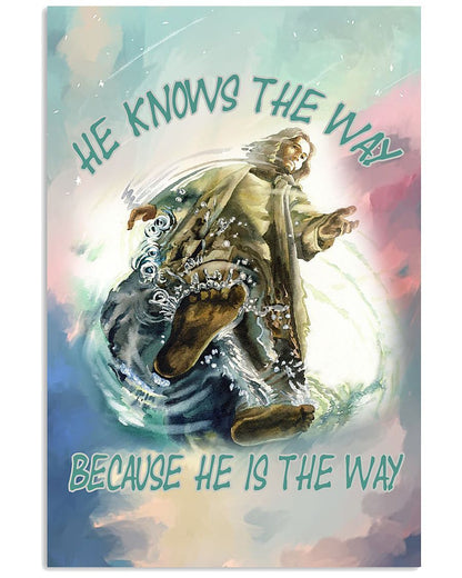 He Knows The Way Because He Is The Way Easter Canvas And Poster, Wall Decor Visual Art, Wall Poster, My Poster Wall