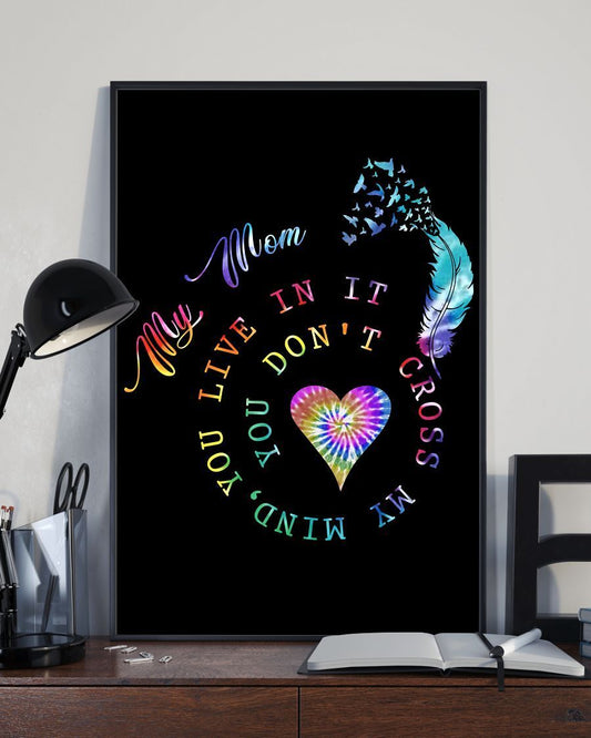 My Mom You Don't Cross My Mind You Live In It Canvas And Poster, Best Mother s Day Gift Ideas, Mother s Day Gift For Mom, Wall Decor Visual Art, My Poster Wall