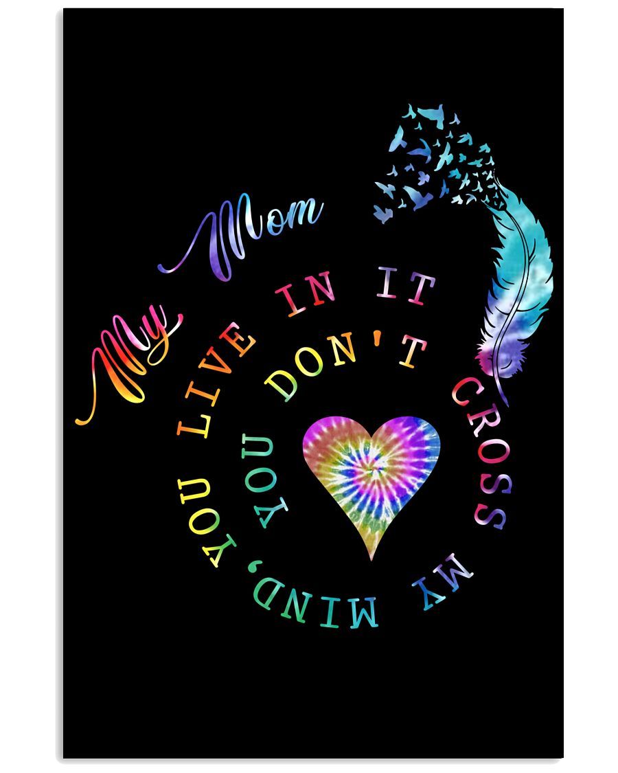My Mom You Don't Cross My Mind You Live In It Canvas And Poster, Best Mother s Day Gift Ideas, Mother s Day Gift For Mom, Wall Decor Visual Art, My Poster Wall