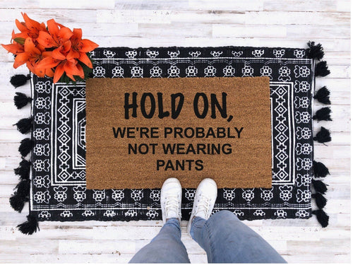 Outdoor Mat- Hold On We're Probably Not Wearing Pants Vintage Style Door Mat Home Decor