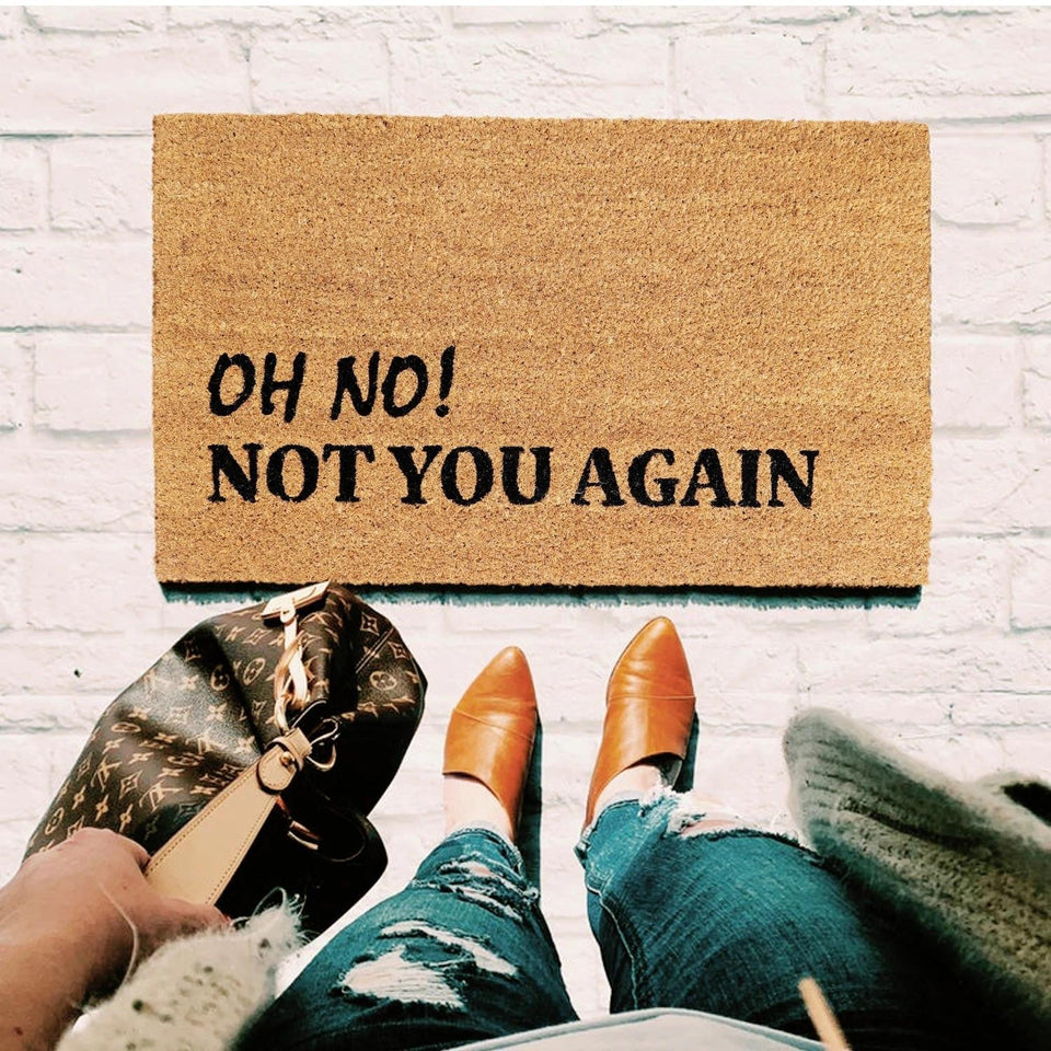 Outdoor Mat- Oh No Not You Again Cool Design Doormat Home Decor