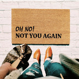 Outdoor Mat- Oh No Not You Again Cool Design Doormat Home Decor