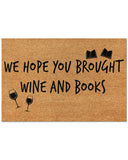 Outdoor Mat- Welcome Hope You Brought Wine And Books Cheers Doormat Home Decor
