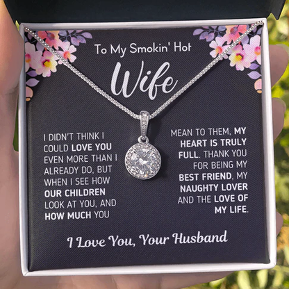 To My Smokin' Hot Wife Necklace Gift from Husband, I didn't think I could love you even more than I already do - Eternal Hope Necklace LX104B