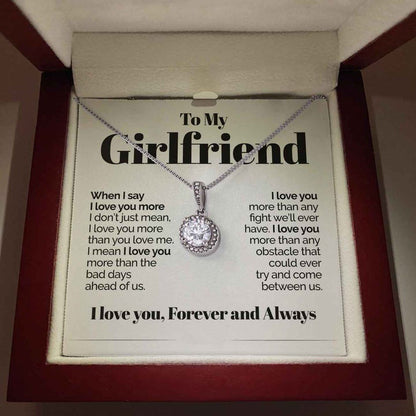 To My Girlfriend Eternal Hope Necklace Gift I Love You More Than Any Fight We'll Ever Have LX015P