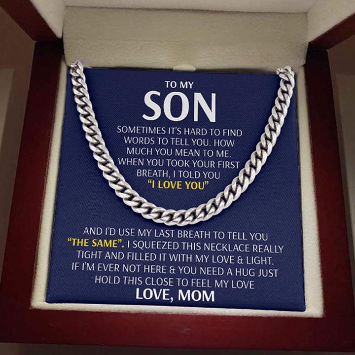 To My Son Cuban Necklace Gift - I'd use my last breath to tell you I Love You - Love, Mom Cuban Link Chain Necklace LX006D