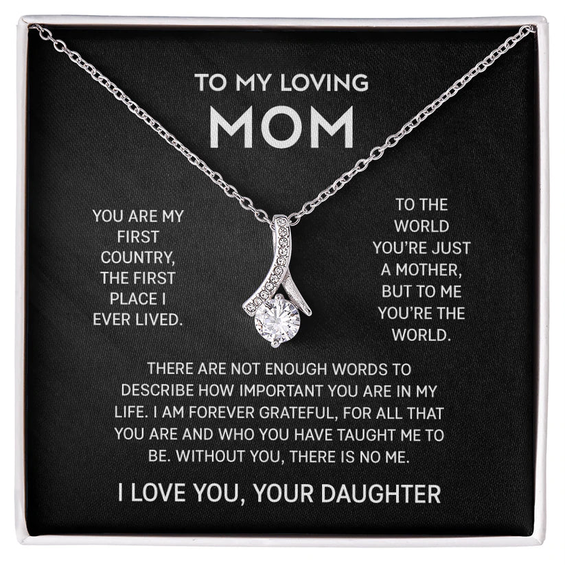 To My Loving Mom Necklace From Daughter - You are my first country, the first place I ever lived - Alluring Beauty Necklace LX104G