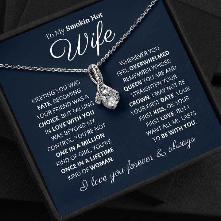 To My Smokin Hot Wife - You're Once In A Lifetime Kind Of Woman - Alluring Beauty Necklace