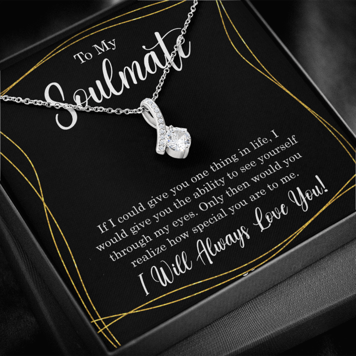 To My Soulmate - If I Could Give You One Thing In Life - Alluring Necklace