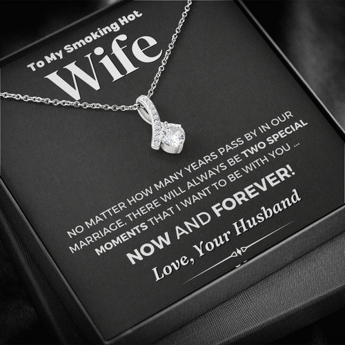 To My Smoking Hot Wife There Will Always Be To Speacial Moments That I Want To Be With You Alluring Beauty Necklace XL006C