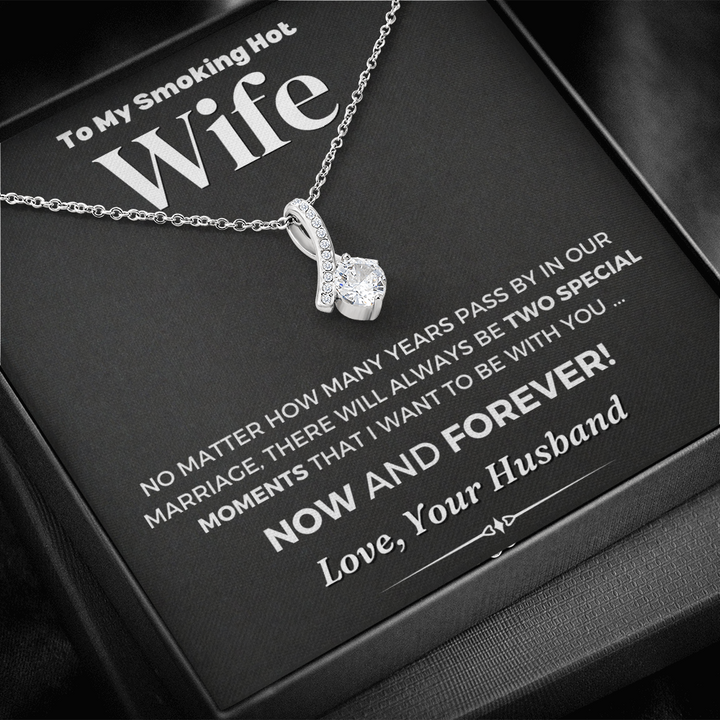 To My Smoking Hot Wife There Will Always Be To Speacial Moments That I Want To Be With You Alluring Beauty Necklace XL006C
