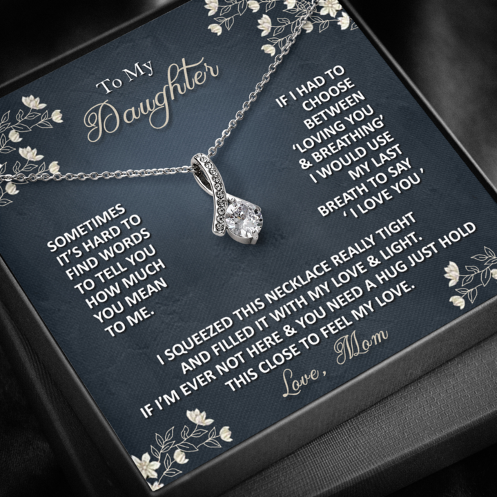 To My Daughter Necklace - If I Had To Choose Between Loving You & Breathing - Alluring Beauty Necklace