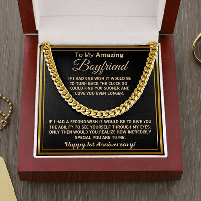To My Amazing Boyfriend Necklace Wish Find You Sooner And Love You Even Longer How Incredibly Special You Are To Me Happy 1st Anniversary Cuban Link Chain Necklace 343V - TGV