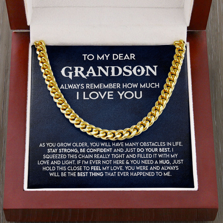 To My Dear Grandson Necklace Gift - Always remember how much I love you- Stay Strong, Be Confident and Just do your best Cuban Link Chain Necklace 053C - TGV