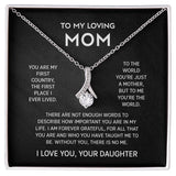 To My Loving Mom Necklace From Daughter - You are my first country, the first place I ever lived - Alluring Beauty Necklace 104G - TGV