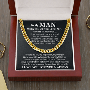 To My Man Necklace I love you for all that you are, all that you have been, and all you are yet to be Cuban Link Chain Necklace 340L - TGV